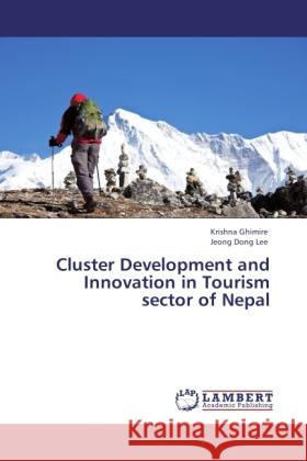 Cluster Development and Innovation in Tourism sector of Nepal Ghimire, Krishna; Lee, Jeong Dong 9783845411651