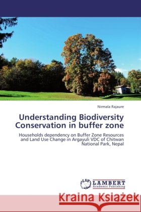 Understanding Biodiversity Conservation in buffer zone Rajaure, Nirmala 9783845412122