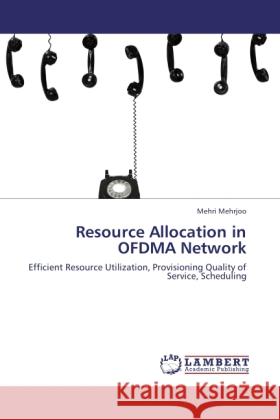 Resource Allocation in OFDMA Network Mehrjoo, Mehri 9783845412283