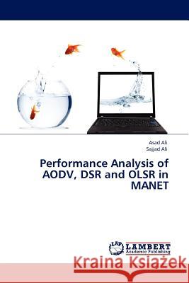 Performance Analysis of AODV, DSR and OLSR in MANET Ali, Asad 9783845412306