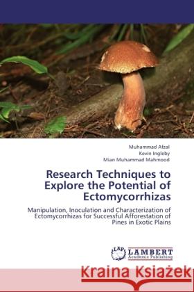 Research Techniques to Explore the Potential of Ectomycorrhizas Afzal, Muhammad, Ingleby, Kevin, Mahmood, Mian Muhammad 9783845412603 LAP Lambert Academic Publishing