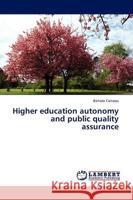 Higher Education Autonomy and Public Quality Assurance B Rtolo Campos, Bartolo Campos 9783845412672 LAP Lambert Academic Publishing
