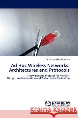 Ad Hoc Wireless Networks: Architectures and Protocols Ibrahim, Idris 9783845413068
