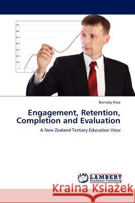 Engagement, Retention, Completion and Evaluation Barnaby Pace 9783845413099