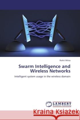 Swarm Intelligence and Wireless Networks Mitra, Rohit 9783845413167