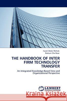 The Handbook of Inter Firm Technology Transfer Sazali Abdul Wahab, Raduan Che Rose 9783845413662