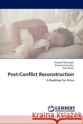 Post-Conflict Reconstruction Maxwell Musingafi, Emmanuel Dumbu, Paul Mupa 9783845414409 LAP Lambert Academic Publishing