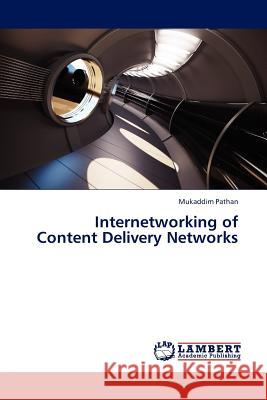 Internetworking of Content Delivery Networks Mukaddim Pathan 9783845414898