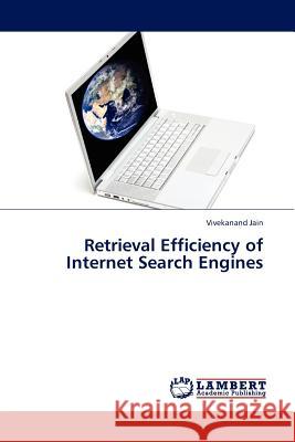 Retrieval Efficiency of Internet Search Engines Vivekanand Jain 9783845415352