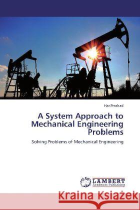 A System Approach to Mechanical Engineering Problems Prashad, Har 9783845415642