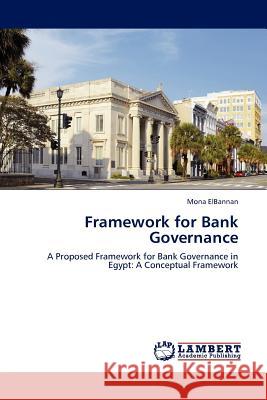 Framework for Bank Governance Mona Elbannan 9783845415710