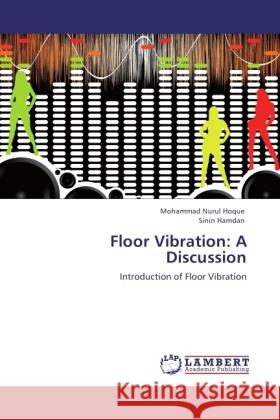 Floor Vibration: A Discussion Hoque, Mohammad Nurul, Hamdan, Sinin 9783845415802 LAP Lambert Academic Publishing