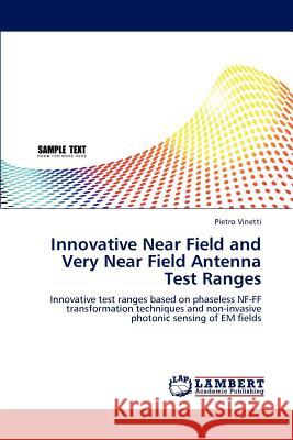 Innovative Near Field and Very Near Field Antenna Test Ranges Pietro Vinetti 9783845415918