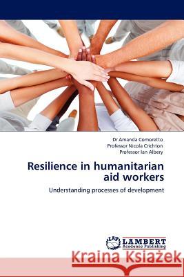 Resilience in Humanitarian Aid Workers  9783845416113 LAP Lambert Academic Publishing AG & Co KG