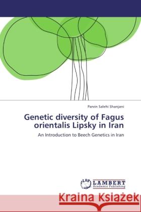 Genetic diversity of Fagus orientalis Lipsky in Iran Salehi Shanjani, Parvin 9783845416229