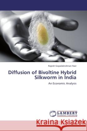 Diffusion of Bivoltine Hybrid Silkworm in India Gopalakrishnan Nair, Rajesh 9783845417073
