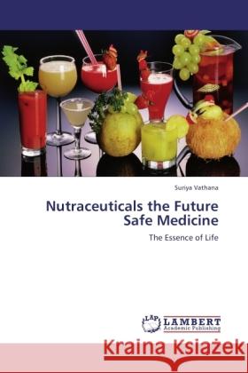 Nutraceuticals the Future Safe Medicine Vathana, Suriya 9783845417875