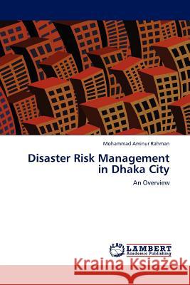 Disaster Risk Management in Dhaka City Mohammad Aminur Rahman 9783845418346