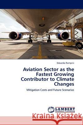 Aviation Sector as the Fastest Growing Contributor to Climate Changes Edoardo Rampini 9783845418902 LAP Lambert Academic Publishing