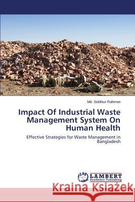 Impact of Industrial Waste Management System on Human Health Rahman MD Siddikur 9783845419039 LAP Lambert Academic Publishing