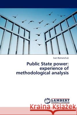 Public State power: experience of methodological analysis Romanchuk, Ivan 9783845419220