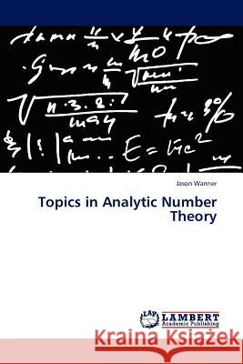 Topics in Analytic Number Theory Jason Wanner 9783845419800 LAP Lambert Academic Publishing