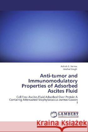 Anti-tumor and Immunomodulatory Properties of Adsorbed Ascites Fluid Verma, Ashish S., Singh, Anchal 9783845420233