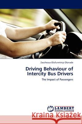 Driving Behaviour of Intercity Bus Drivers Zaccheaus Olufunminiyi Olonade 9783845420400 LAP Lambert Academic Publishing