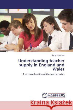 Understanding teacher supply in England and Wales See, Beng Huat 9783845420769