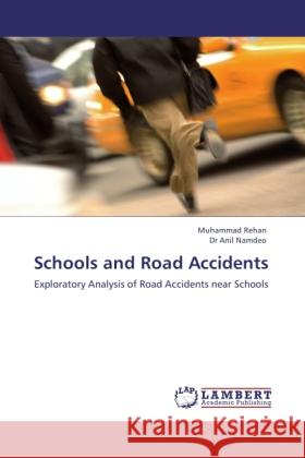 Schools and Road Accidents Rehan, Muhammad, Namdeo, Anil 9783845421155