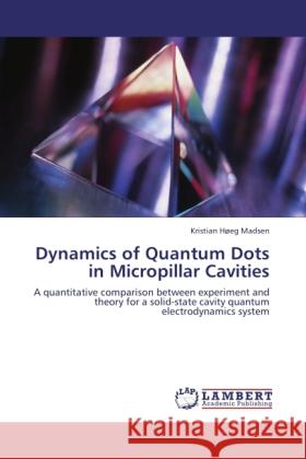 Dynamics of Quantum Dots in Micropillar Cavities Madsen, Kristian Høeg 9783845421728