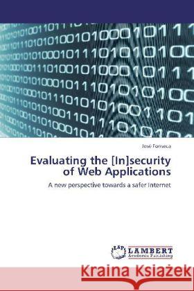 Evaluating the [In]security of Web Applications Fonseca, José 9783845421742