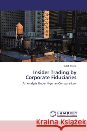 Insider Trading by Corporate Fiduciaries Olong, Adefi 9783845422718