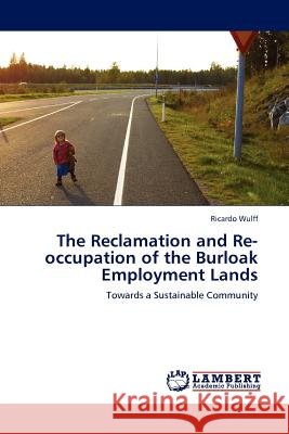 The Reclamation and Re-occupation of the Burloak Employment Lands Ricardo Wulff 9783845422800