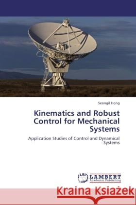 Kinematics and Robust Control for Mechanical Systems Hong, Seongil 9783845423524