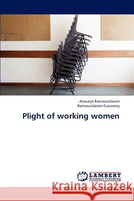 Plight of Working Women Ramasundaram Aiswarya, Gurusamy Ramasundaram 9783845423609