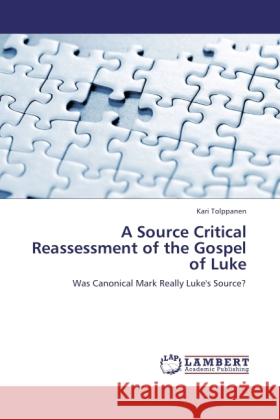 A Source Critical Reassessment of the Gospel of Luke Tolppanen, Kari 9783845423791