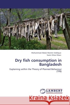 Dry fish consumption in Bangladesh Siddique, Mohammad Abdul Momin, Olsen, Svein Ottar 9783845424538