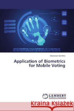 Application of Biometrics for Mobile Voting Gentles, Donovan 9783845425740