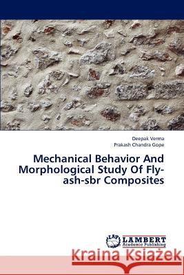 Mechanical Behavior And Morphological Study Of Fly-ash-sbr Composites Verma Deepak, Gope Prakash Chandra 9783845427782
