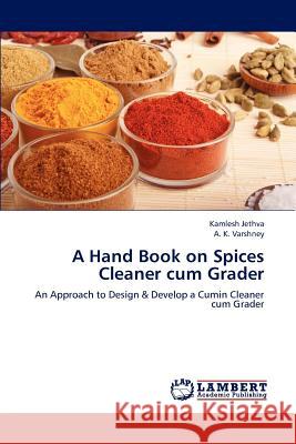 A Hand Book on Spices Cleaner cum Grader Jethva, Kamlesh 9783845427812 LAP Lambert Academic Publishing