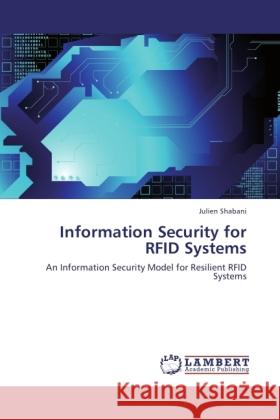 Information Security for RFID Systems : An Information Security Model for Resilient RFID Systems Shabani, Julien 9783845428062
