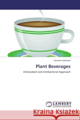 Plant Beverages Zambare, Vasudeo 9783845428130 LAP Lambert Academic Publishing