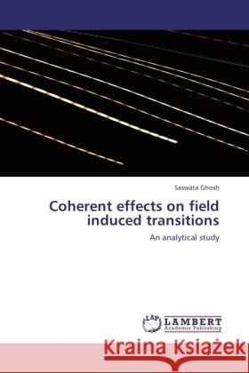 Coherent effects on field induced transitions Ghosh, Saswata 9783845428567