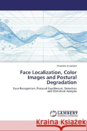 Face Localization, Color Images and Postural Degradation Srivastava, Chandan 9783845428895