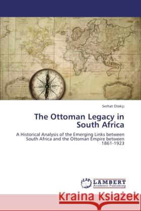 The Ottoman Legacy in South Africa Orakçi, Serhat 9783845429038