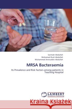 MRSA Bacteraemia Abdullah, Sarimah, Abdullah, Mohamed Rusli, Abdullah, Muhammed Amiruddin 9783845429632