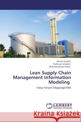 Lean Supply Chain Management Information Modeling Kashefi, Misam, Ghadimi, Pezhman, Khoei, Mohammadreza 9783845429663