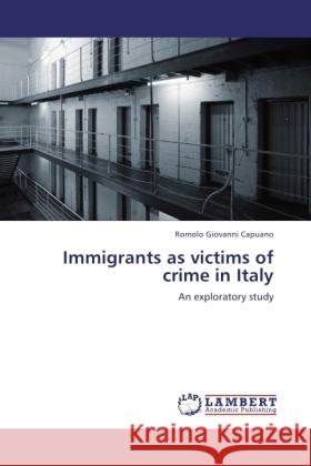 Immigrants as victims of crime in Italy Capuano, Romolo Giovanni 9783845430270
