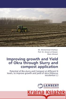 Improving growth and Yield of Okra through Slurry and compost application Shahbaz, Mr. Muhammad, Anwar-ul-Hassan, Ahmed, Wazir 9783845430409